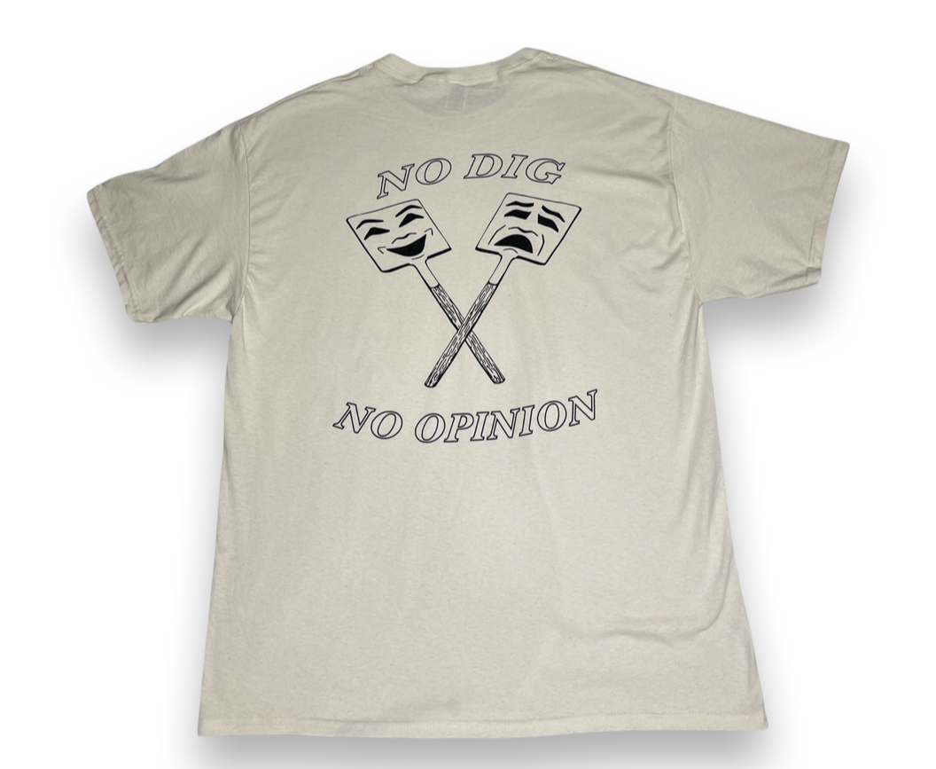 No Dig No Opinion T-shirt